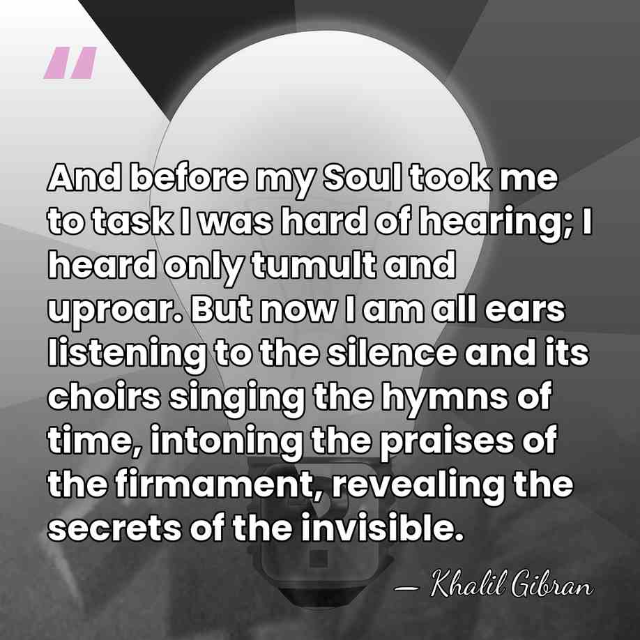 And before my Soul took me to task I was hard of&hellip; - Khalil Gibran