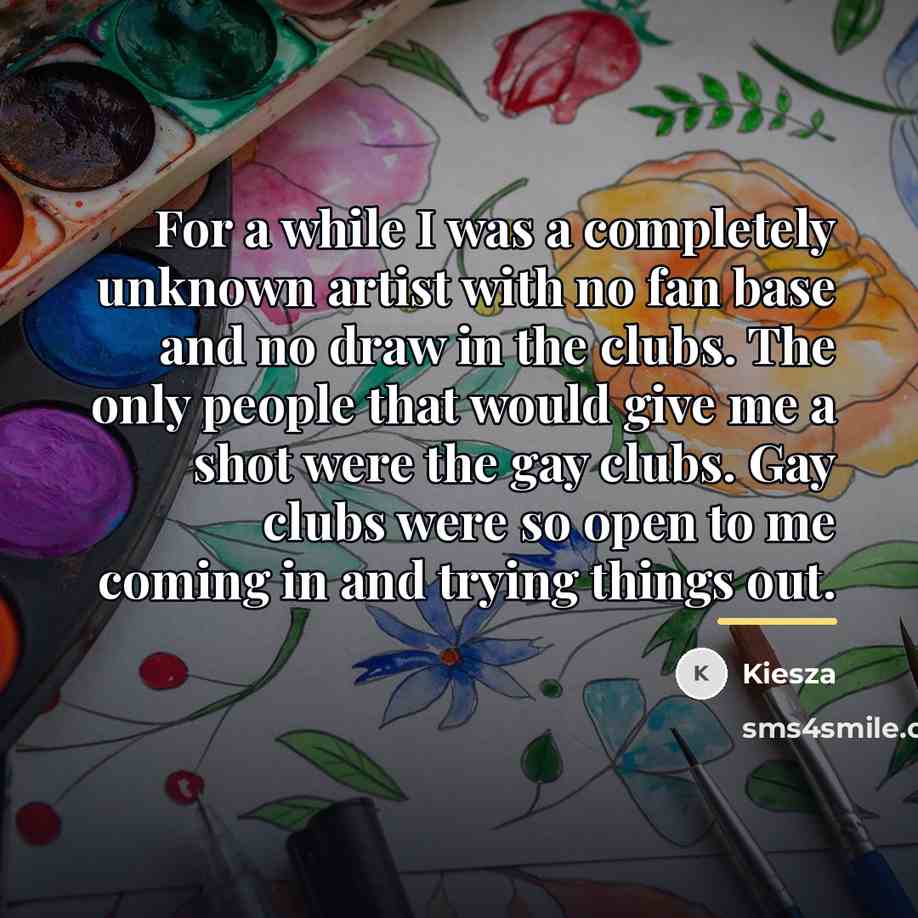 “For a while I was a completely unknown artist with…” quote by Kiesza