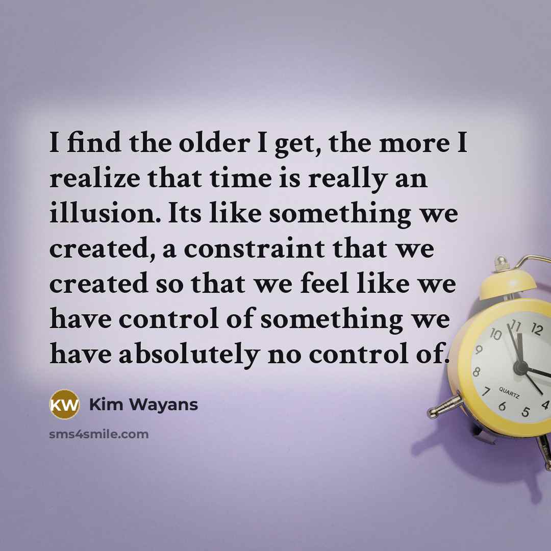 “I find the older I get, the more I realize…” quote by Kim Wayans