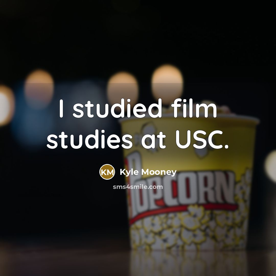 “I studied film studies at USC.…” quote by Kyle Mooney