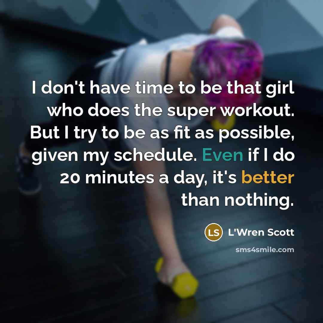 “I don't have time to be that girl who does…” quote by L'Wren Scott