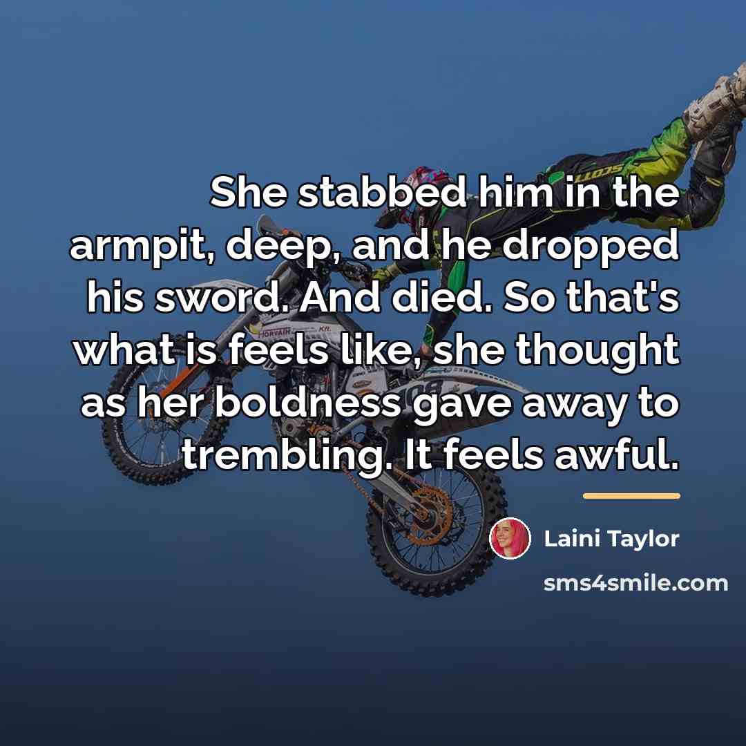 “She stabbed him in the armpit, deep, and he dropped…” quote by Laini Taylor