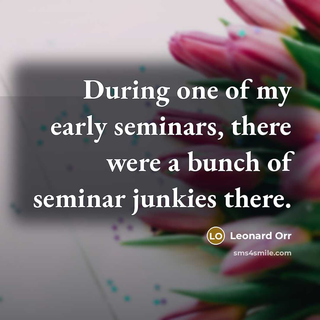 “During one of my early seminars, there were a bunch…” quote by Leonard Orr