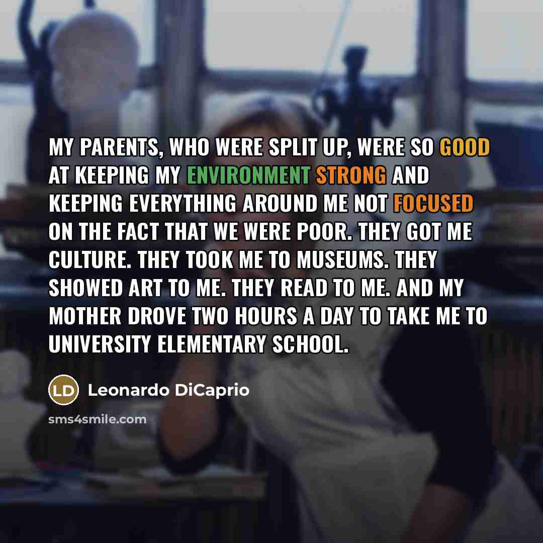 “My parents, who were split up, were so good at…” quote by Leonardo DiCaprio