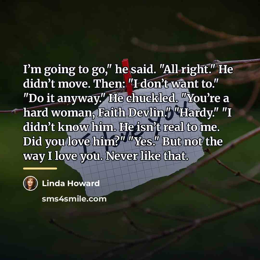 “I’m going to go," he said. "All right." He didn’t…” quote by Linda Howard