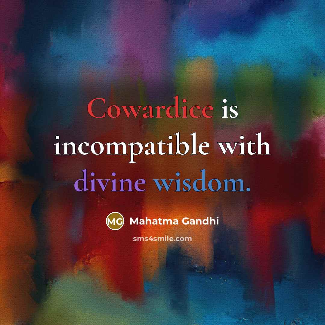 “Cowardice is incompatible with divine wisdom.…” quote by Mahatma Gandhi
