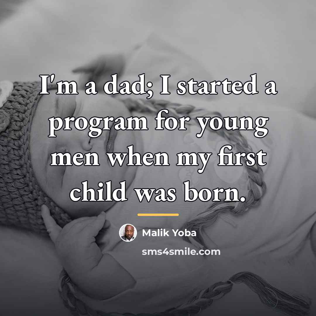 “I'm a dad; I started a program for young men…” quote by Malik Yoba