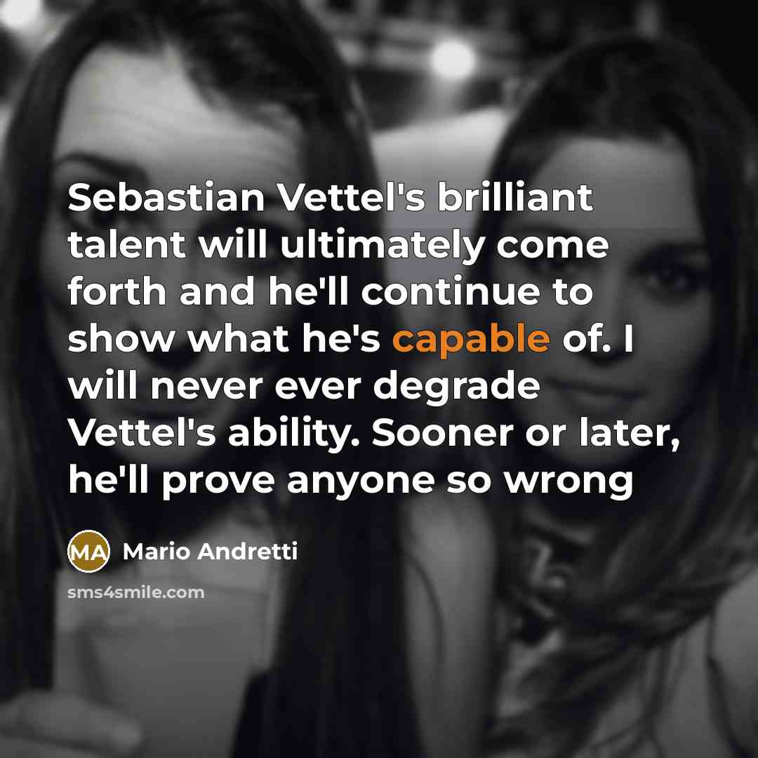 “Sebastian Vettel's brilliant talent will ultimately come forth and he'll…” quote by Mario Andretti