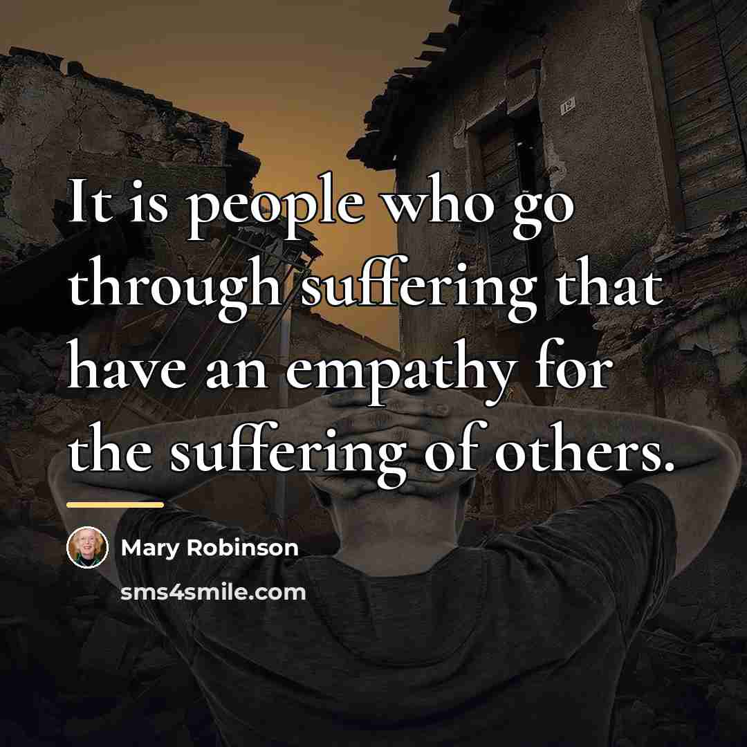 “It is people who go through suffering that have an…” quote by Mary Robinson