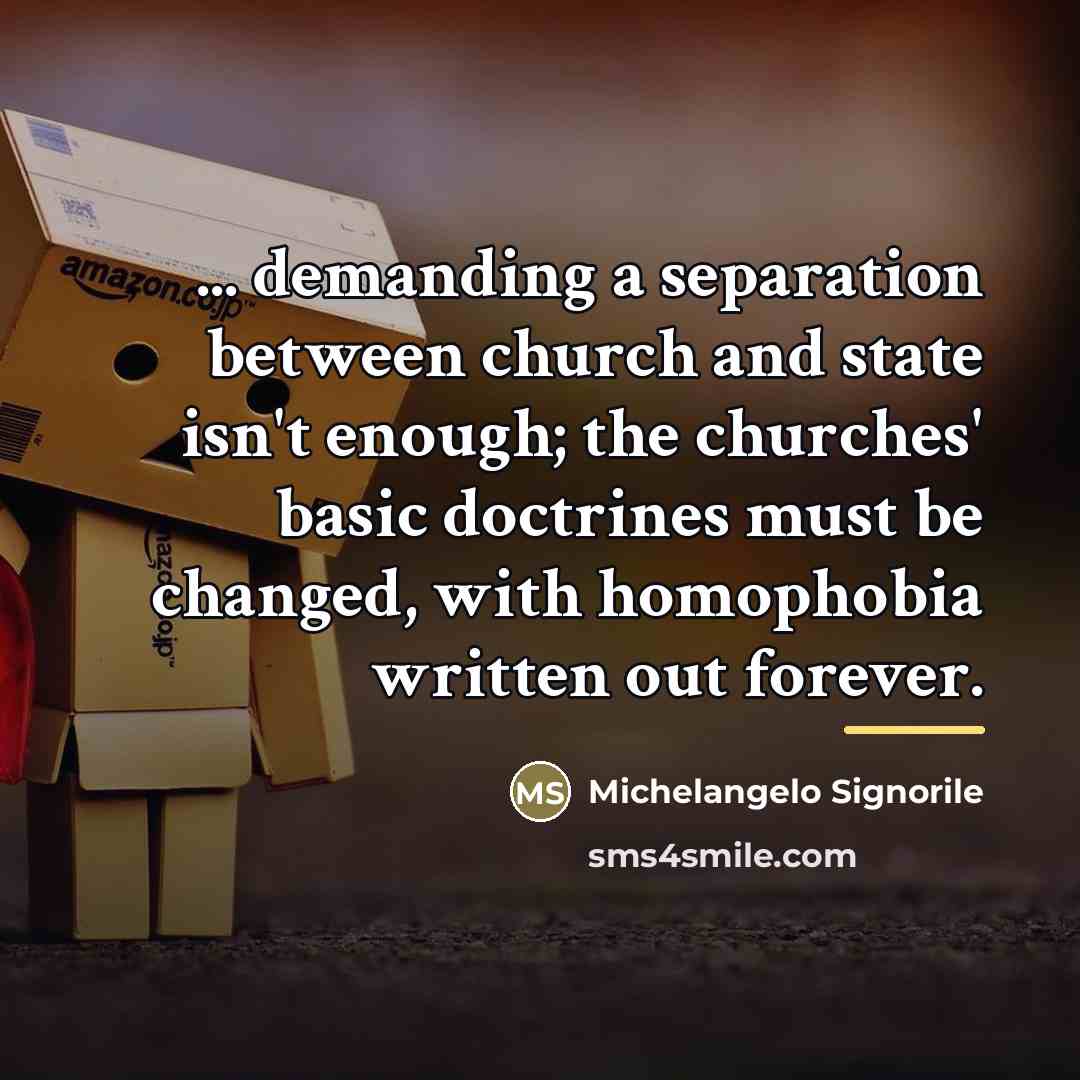 “... demanding a separation between church and state isn't enough;…” quote by Michelangelo Signorile