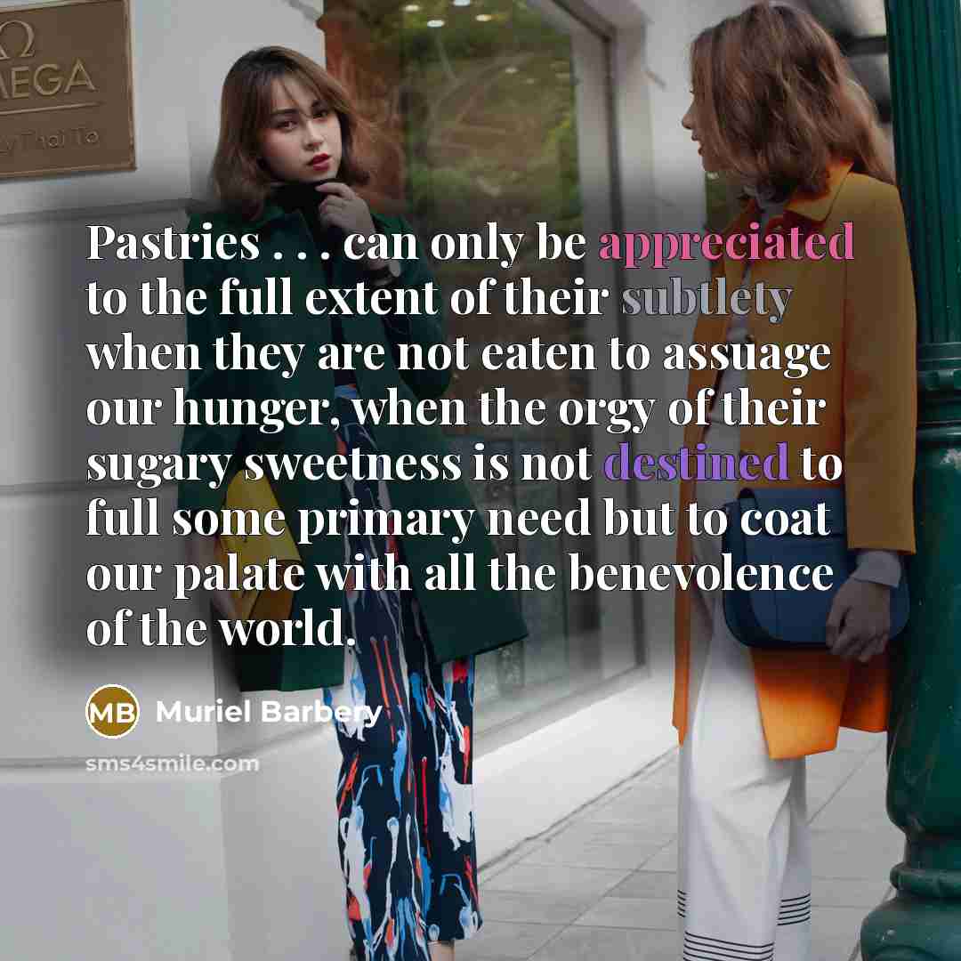 “Pastries . . . can only be appreciated to the…” quote by Muriel Barbery