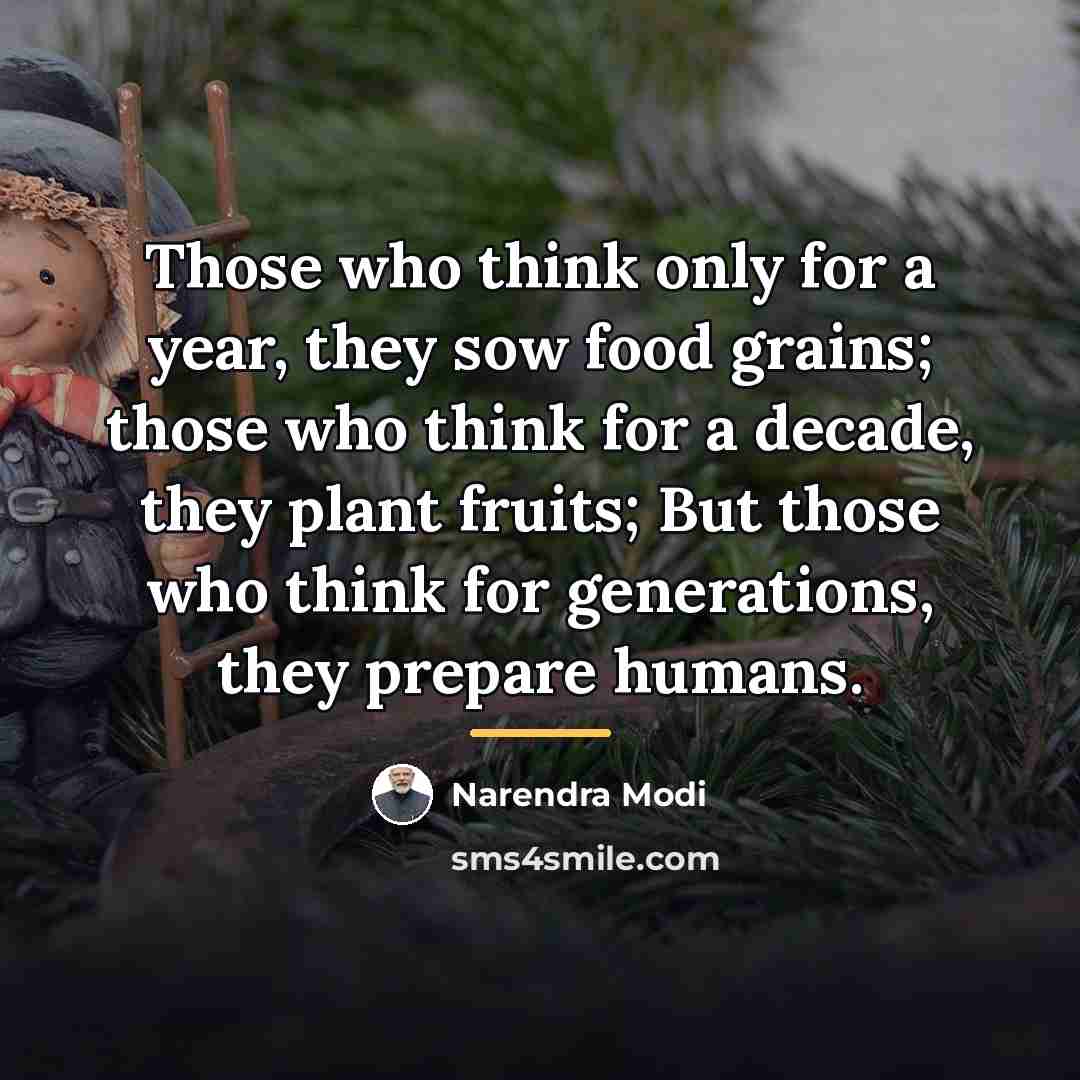 “Those who think only for a year, they sow food…” quote by Narendra Modi