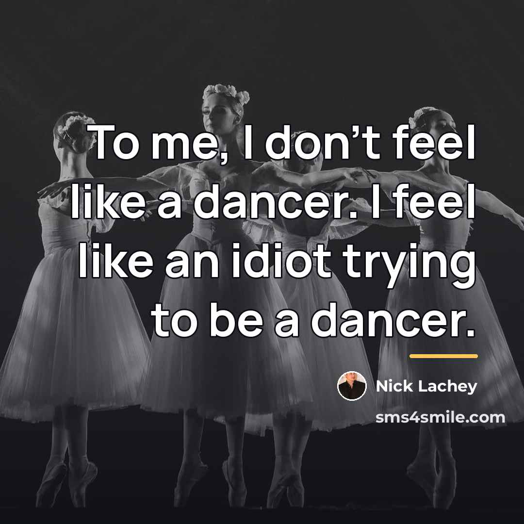 “To me, I don't feel like a dancer. I feel…” quote by Nick Lachey