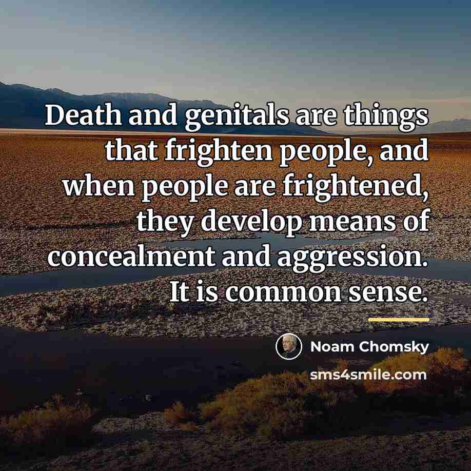 “Death and genitals are things that frighten people, and when…” quote by Noam Chomsky