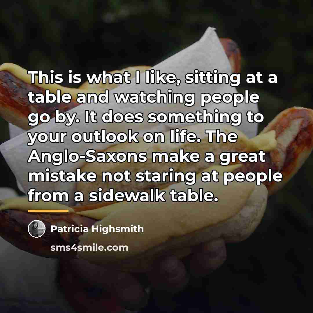 “This is what I like, sitting at a table and…” quote by Patricia Highsmith