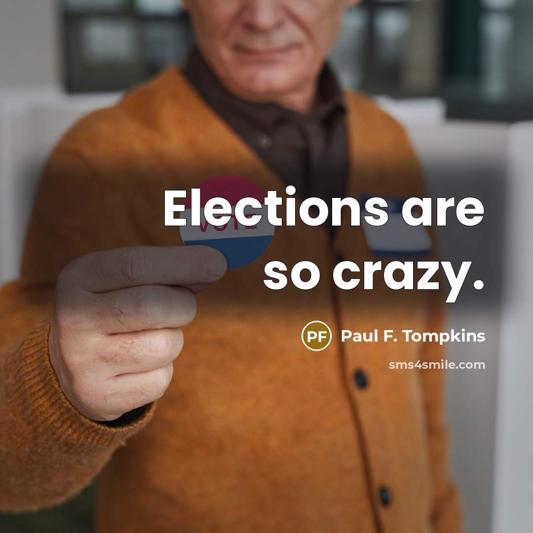“Elections are so crazy.…” quote by Paul F. Tompkins