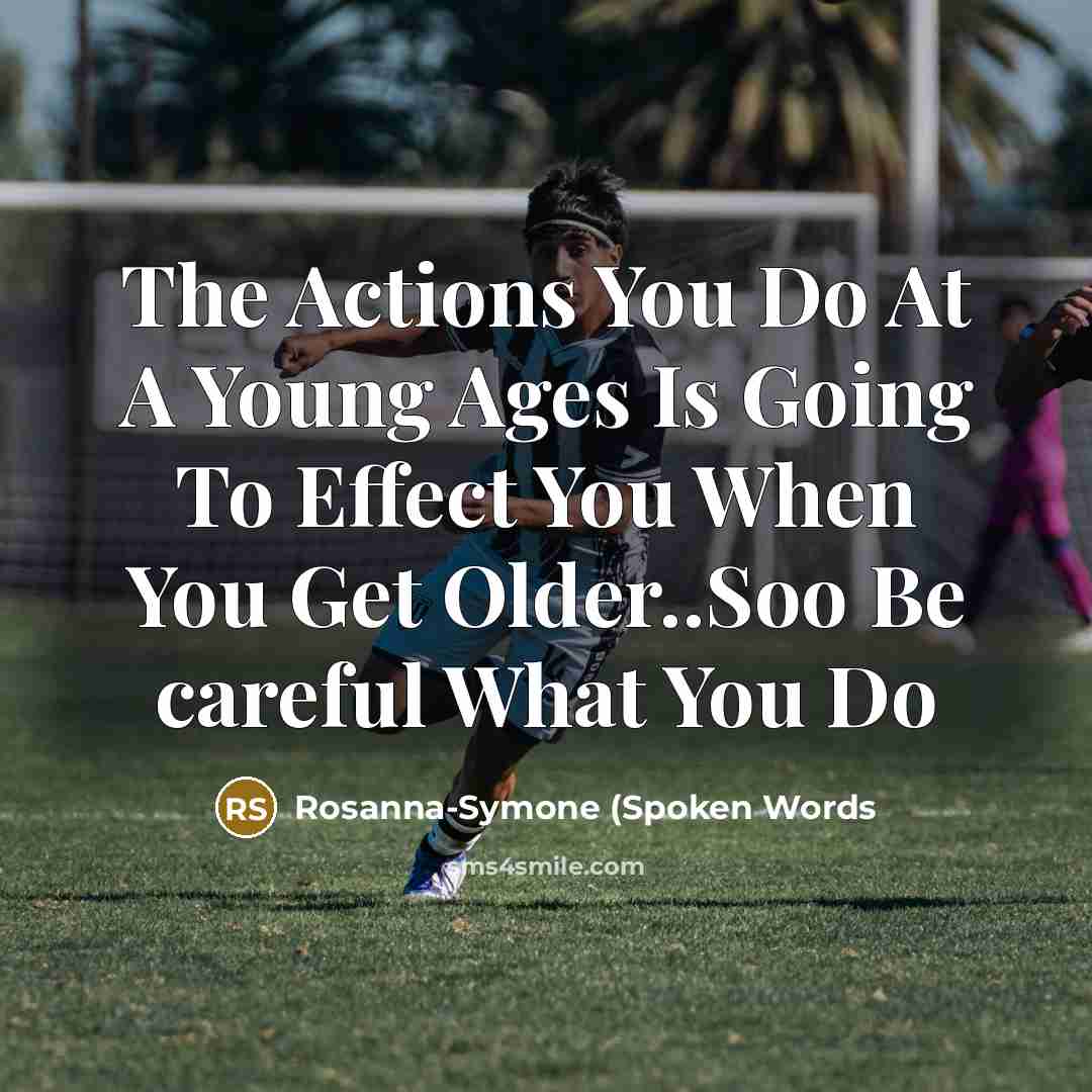 “The Actions You Do At A Young Ages Is Going…” quote by Rosanna-Symone (Spoken Words
