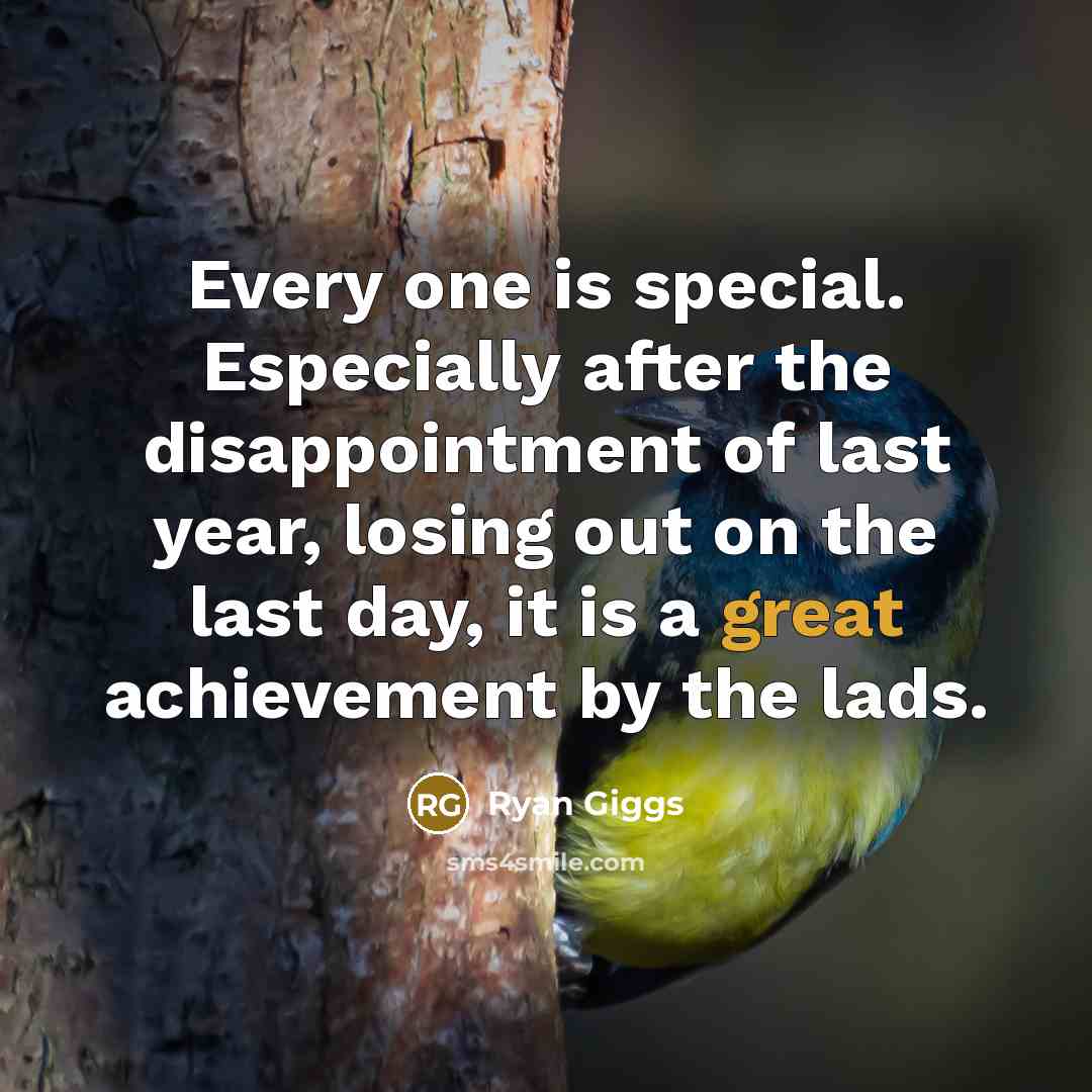 “Every one is special. Especially after the disappointment of last…” quote by Ryan Giggs