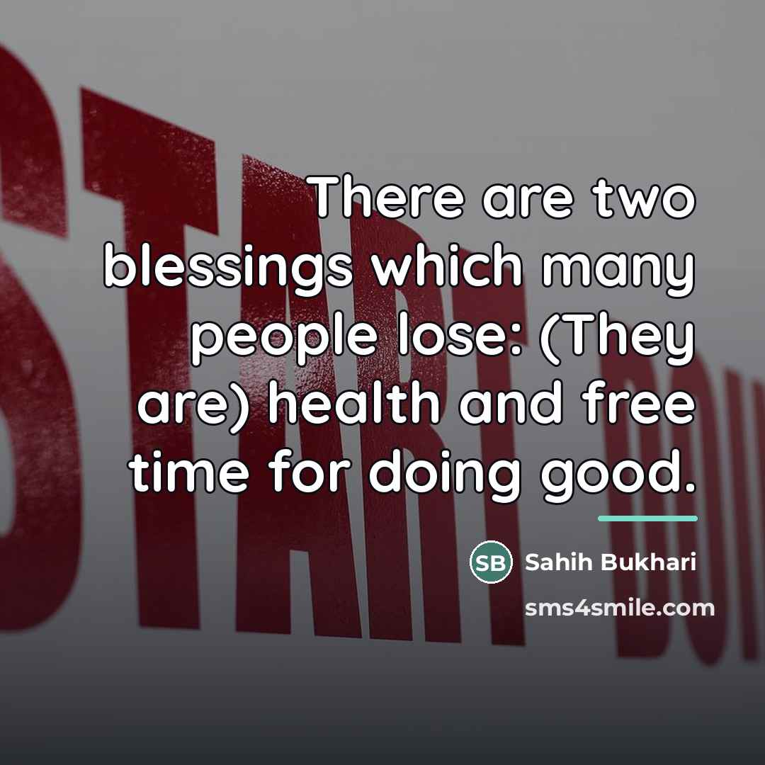 “There are two blessings which many people lose: (They are)…” quote by Sahih Bukhari