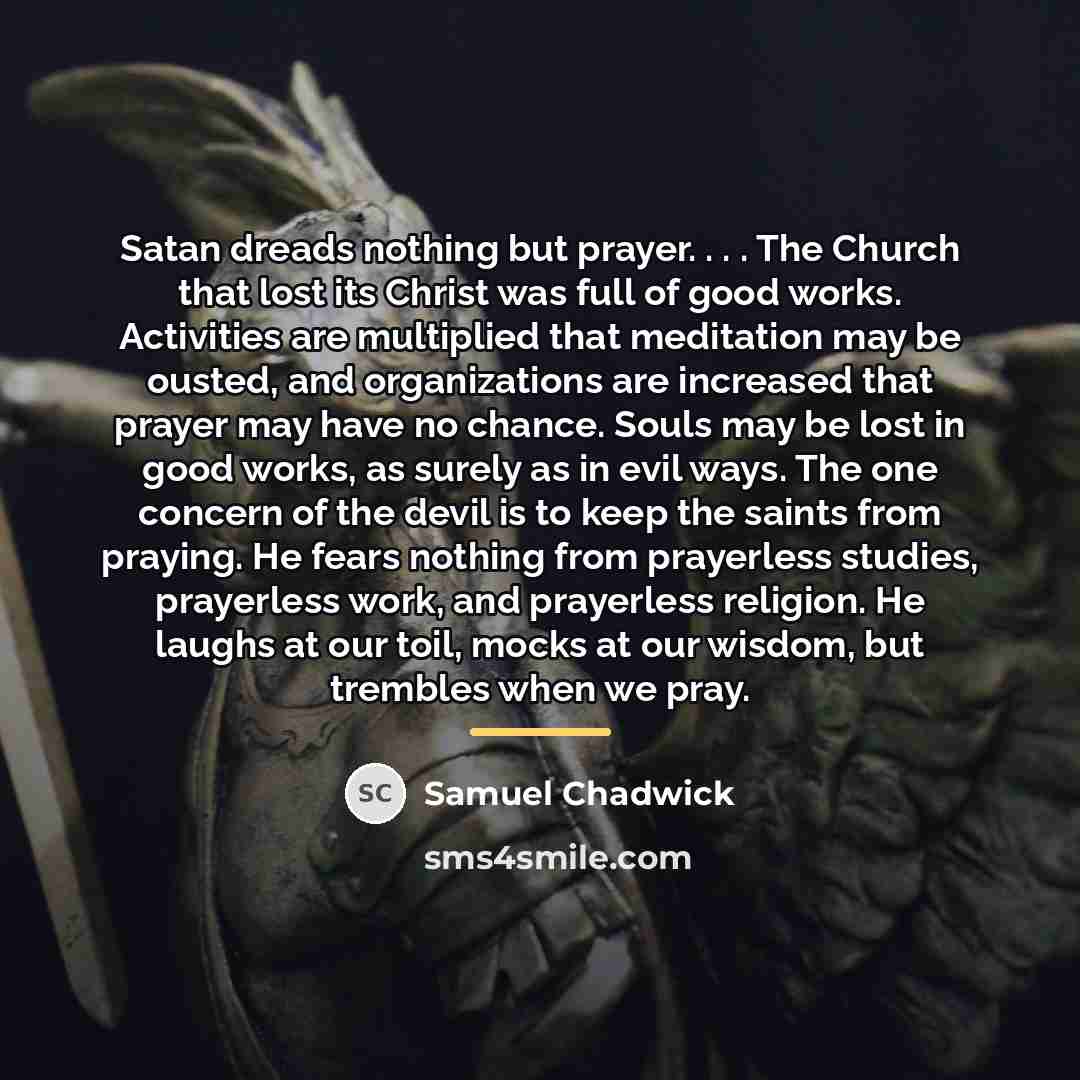 “Satan dreads nothing but prayer. . . . The Church…” quote by Samuel Chadwick