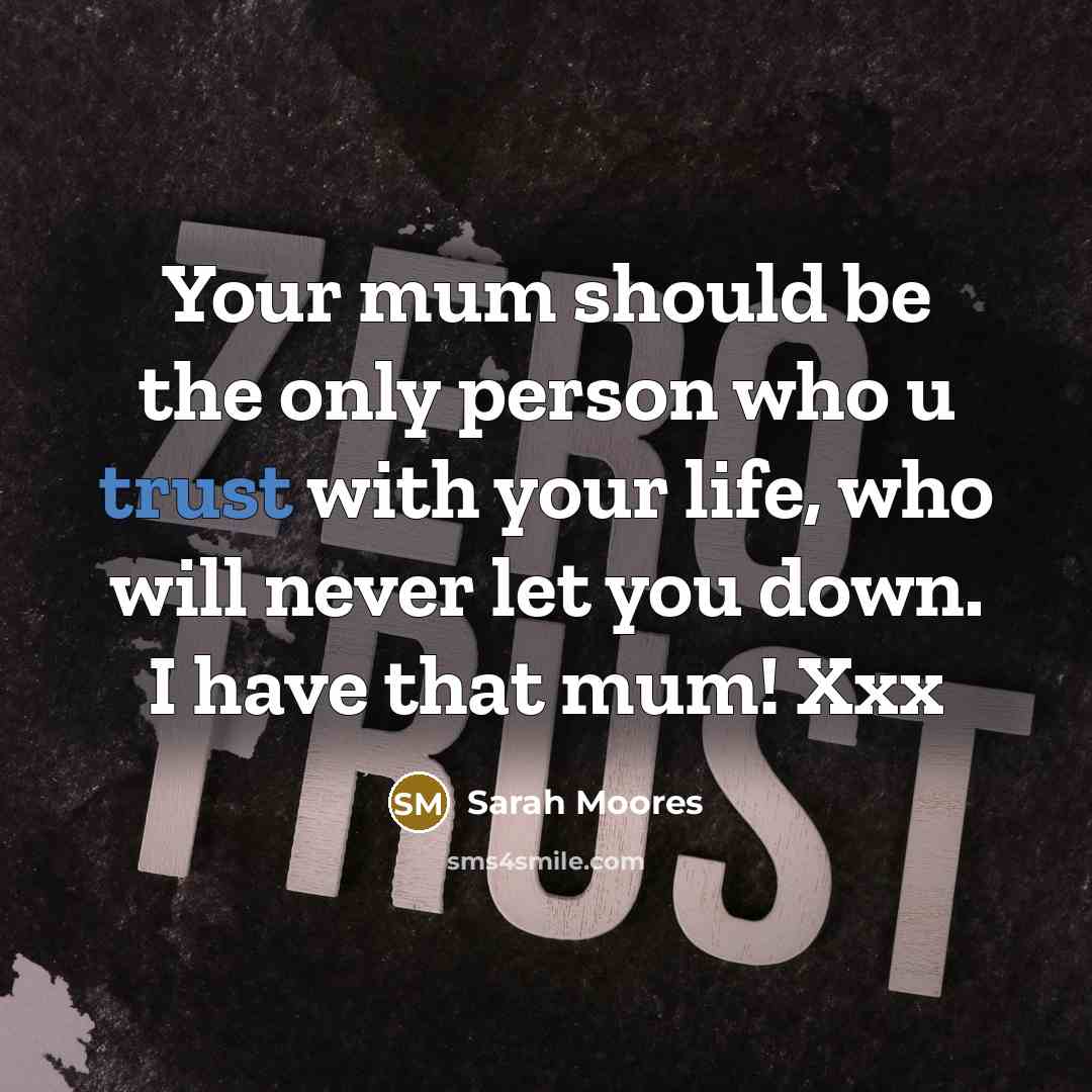 “Your mum should be the only person who u trust…” quote by Sarah Moores