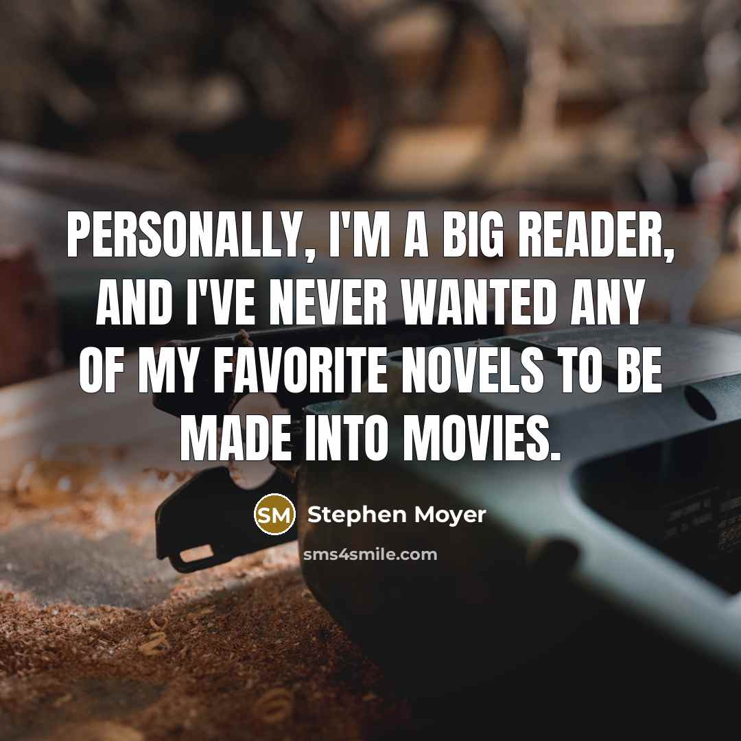 “Personally, I'm a big reader, and I've never wanted any…” quote by Stephen Moyer