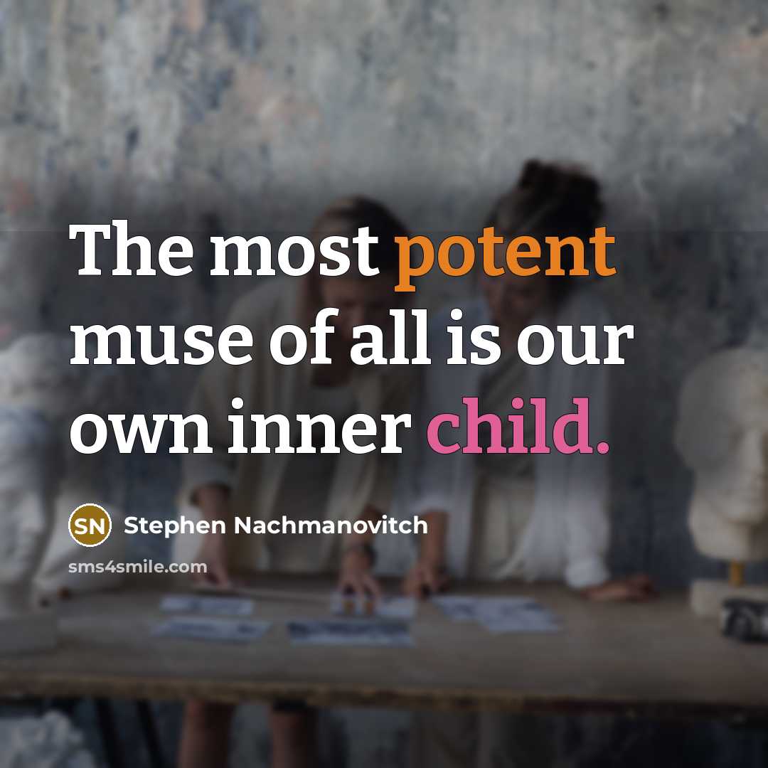 “The most potent muse of all is our own inner…” quote by Stephen Nachmanovitch