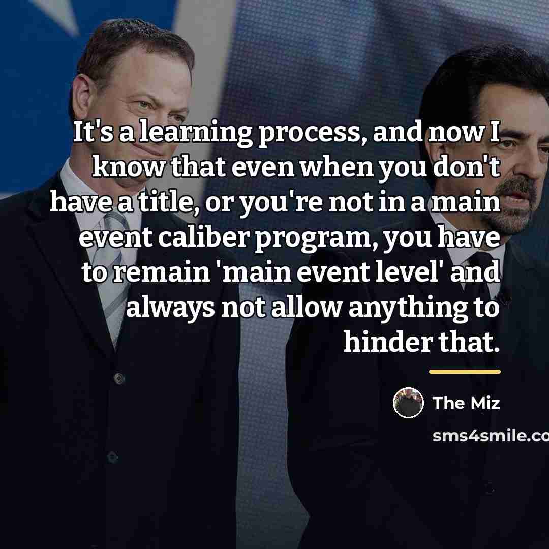 “It's a learning process, and now I know that even…” quote by The Miz