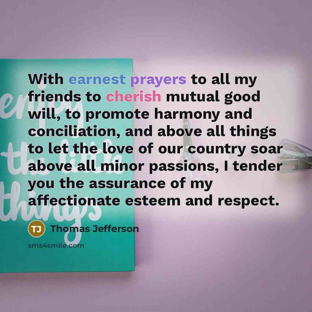 “With earnest prayers to all my friends to cherish mutual…” quote by Thomas Jefferson