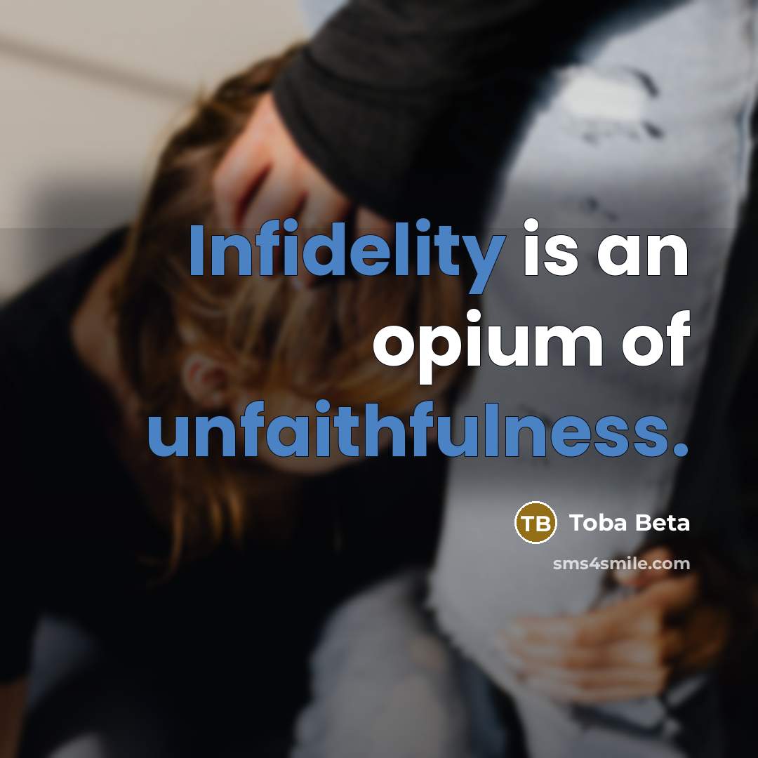 “Infidelity is an opium of unfaithfulness.…” quote by Toba Beta