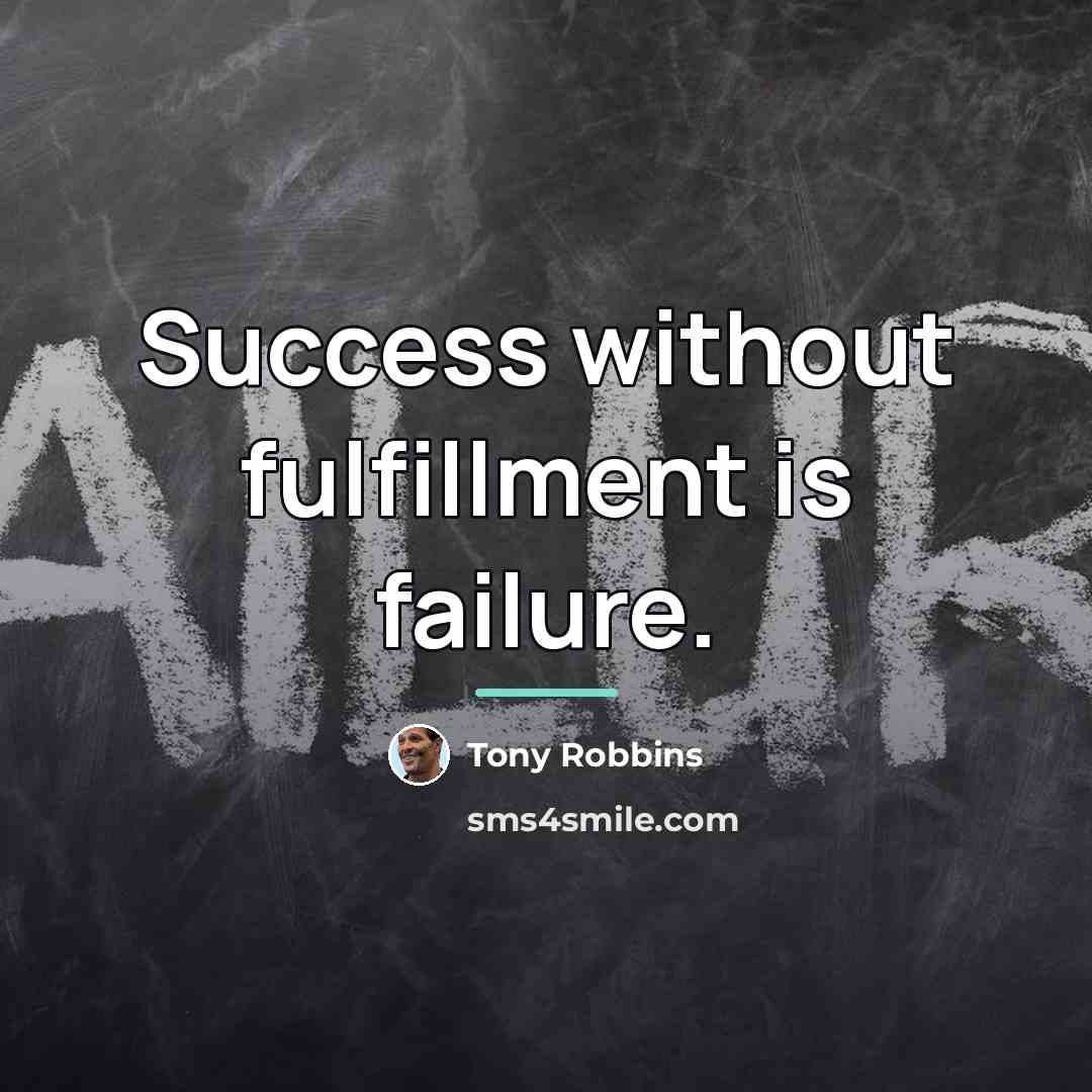 “Success without fulfillment is failure.…” quote by Tony Robbins