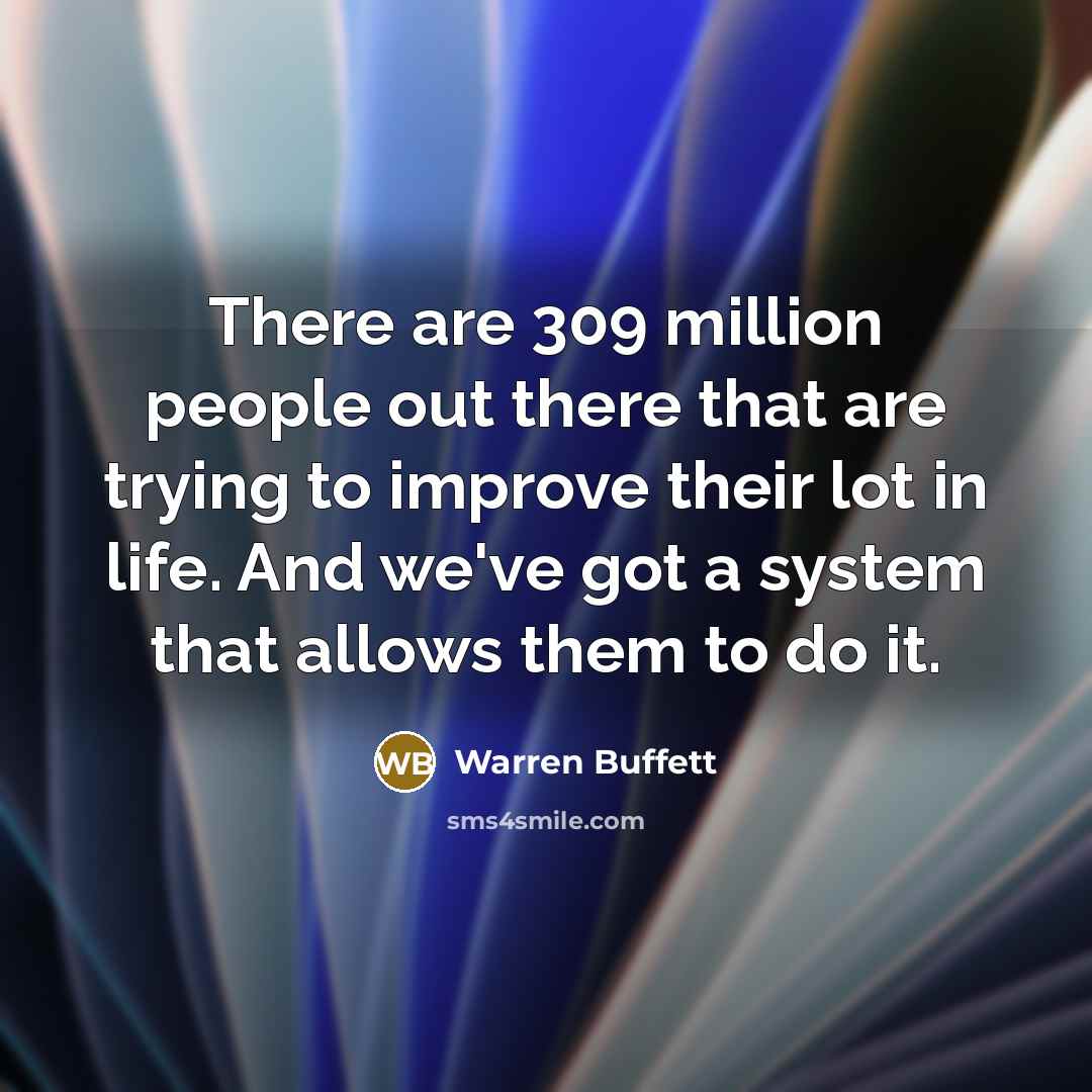 “There are 309 million people out there that are trying…” quote by Warren Buffett
