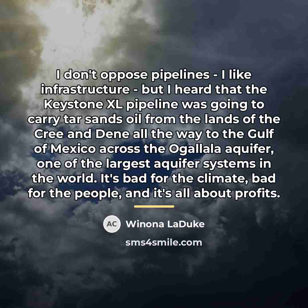 “I don't oppose pipelines - I like infrastructure - but…” quote by Winona LaDuke