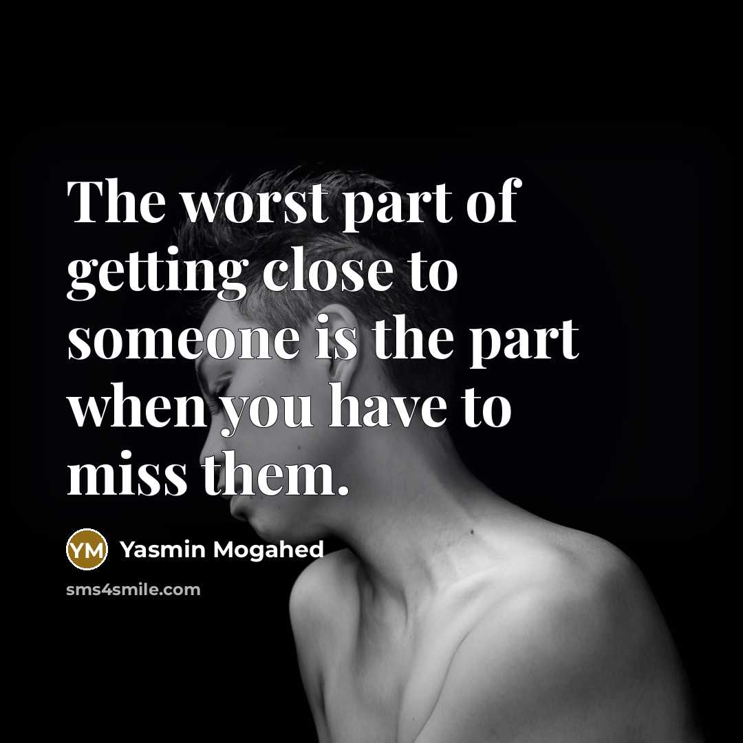 “The worst part of getting close to someone is the…” quote by Yasmin Mogahed