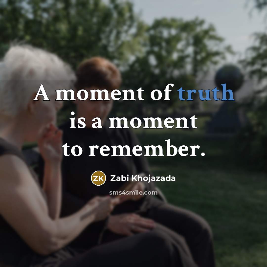 “A moment of truth is a moment to remember.…” quote by Zabi Khojazada