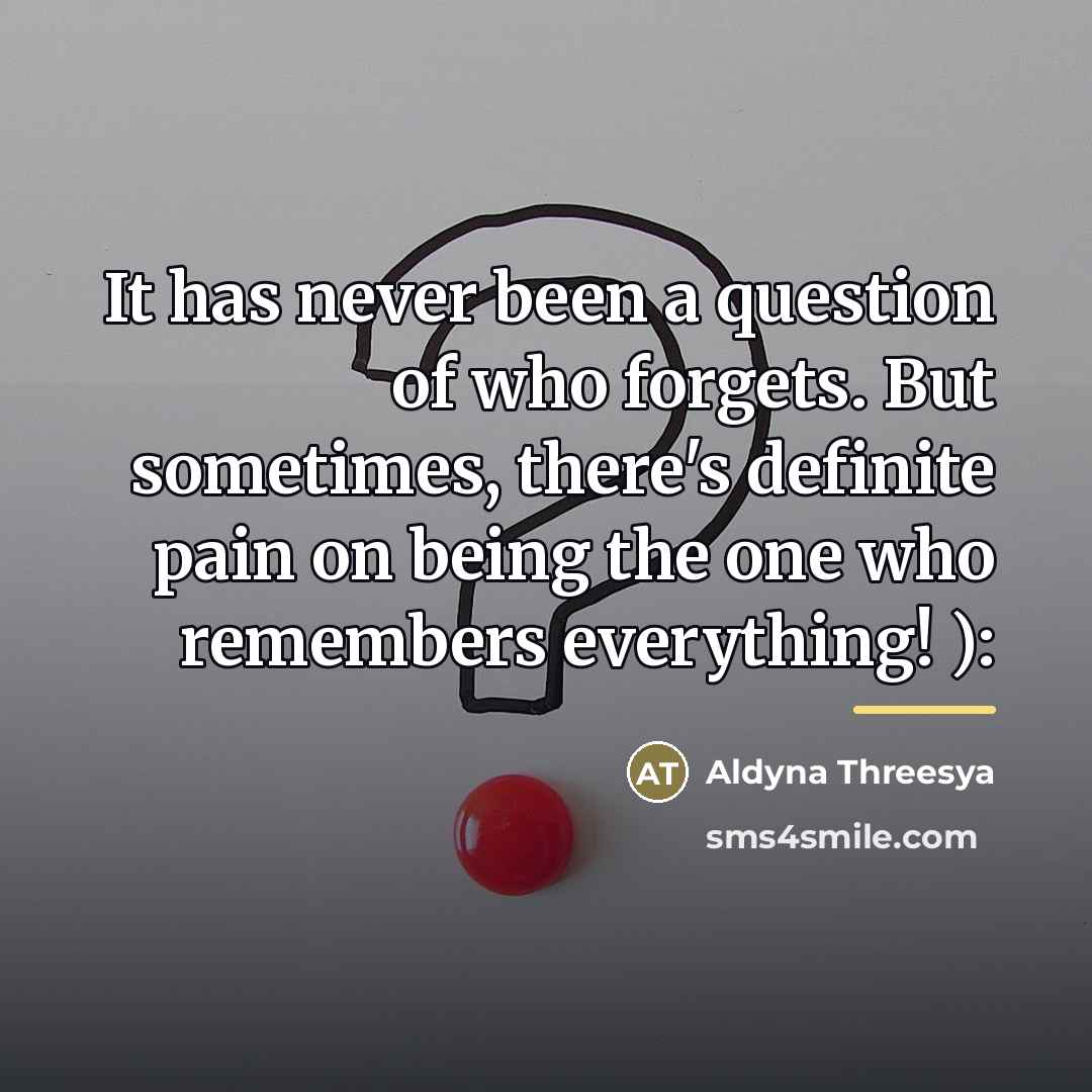 “It has never been a question of who forgets. But…” quote by Aldyna Threesya