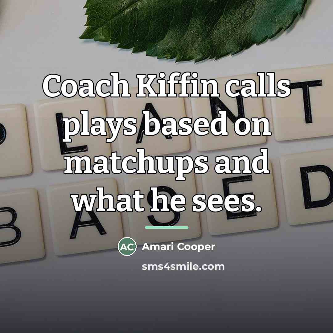 “Coach Kiffin calls plays based on matchups and what he…” quote by Amari Cooper