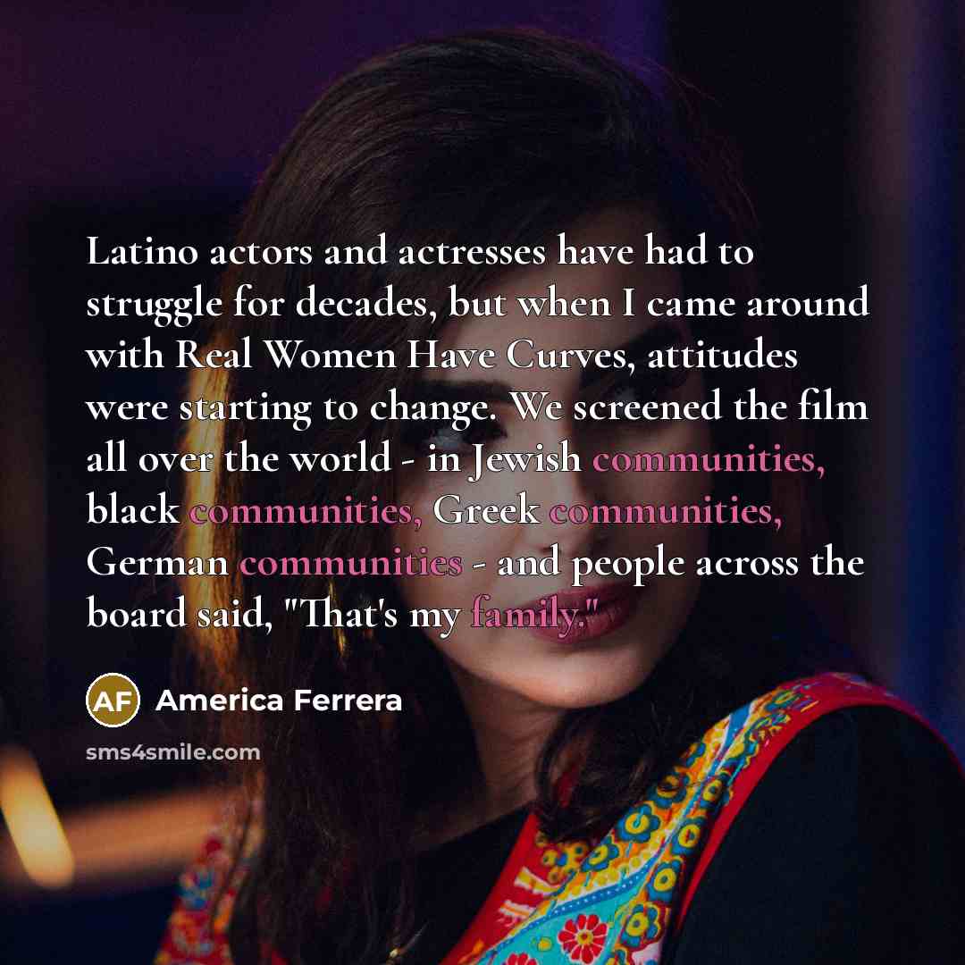 “Latino actors and actresses have had to struggle for decades,…” quote by America Ferrera