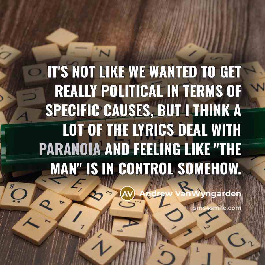 “It's not like we wanted to get really political in…” quote by Andrew VanWyngarden
