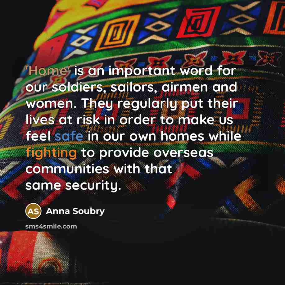 “'Home' is an important word for our soldiers, sailors, airmen…” quote by Anna Soubry