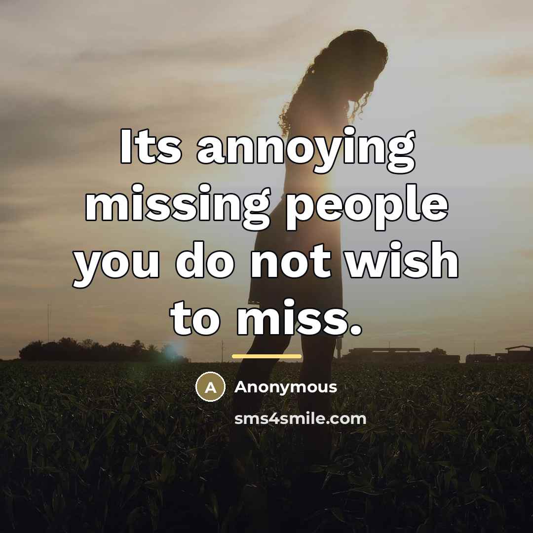 “Its annoying missing people you do not wish to miss.…” quote by Anonymous