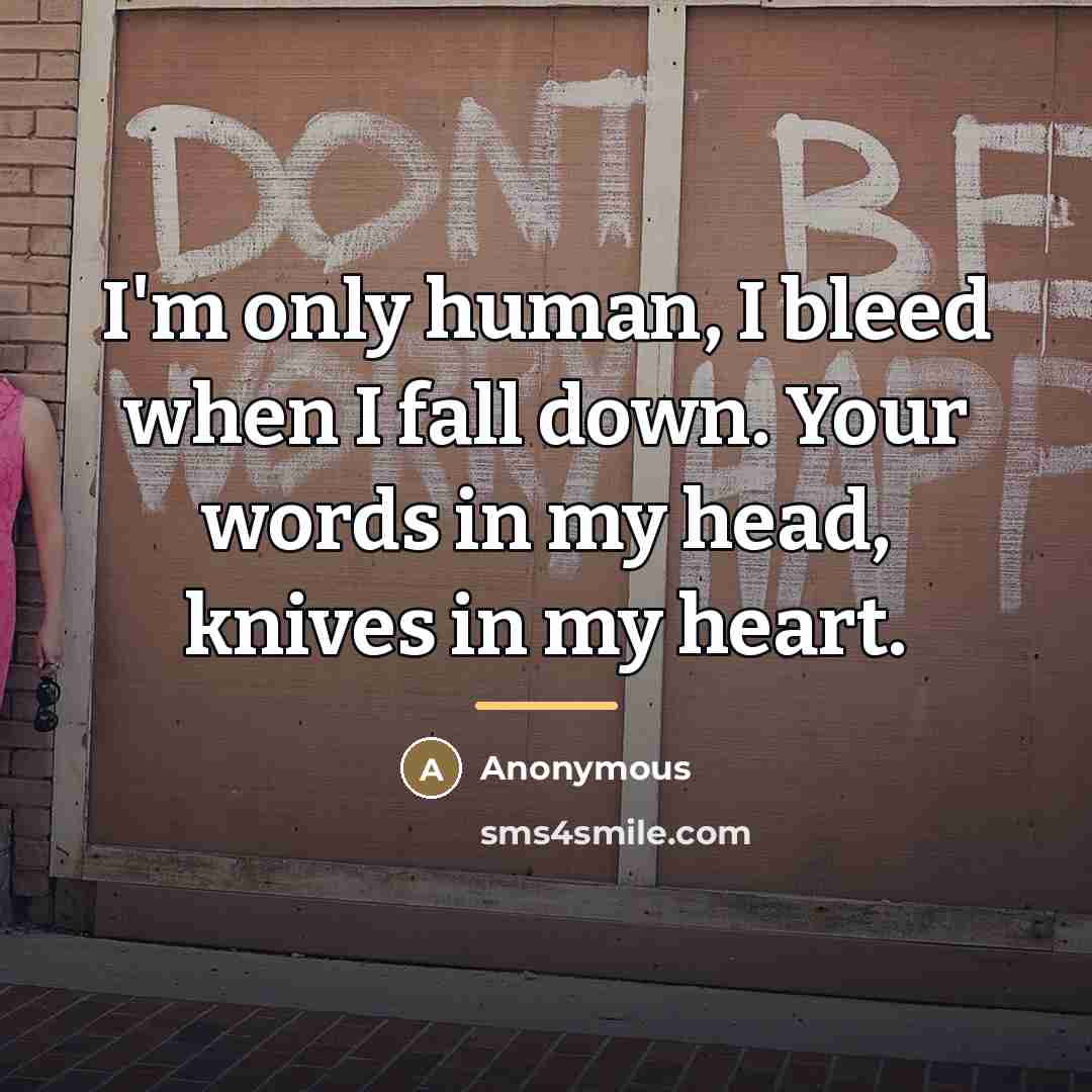 “I'm only human, I bleed when I fall down. Your…” quote by Anonymous