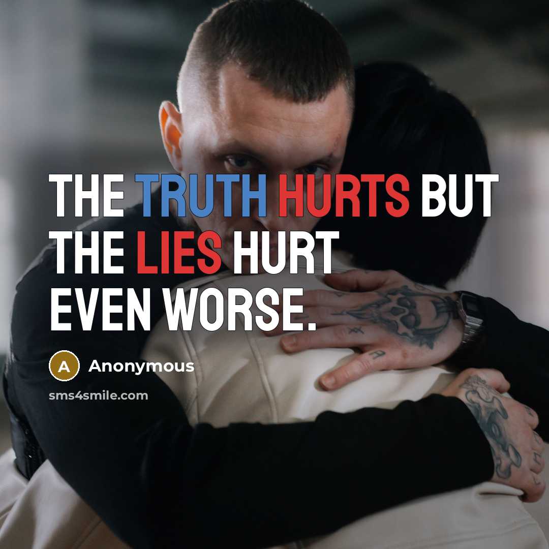 “The truth hurts but the lies hurt even worse.…” quote by Anonymous