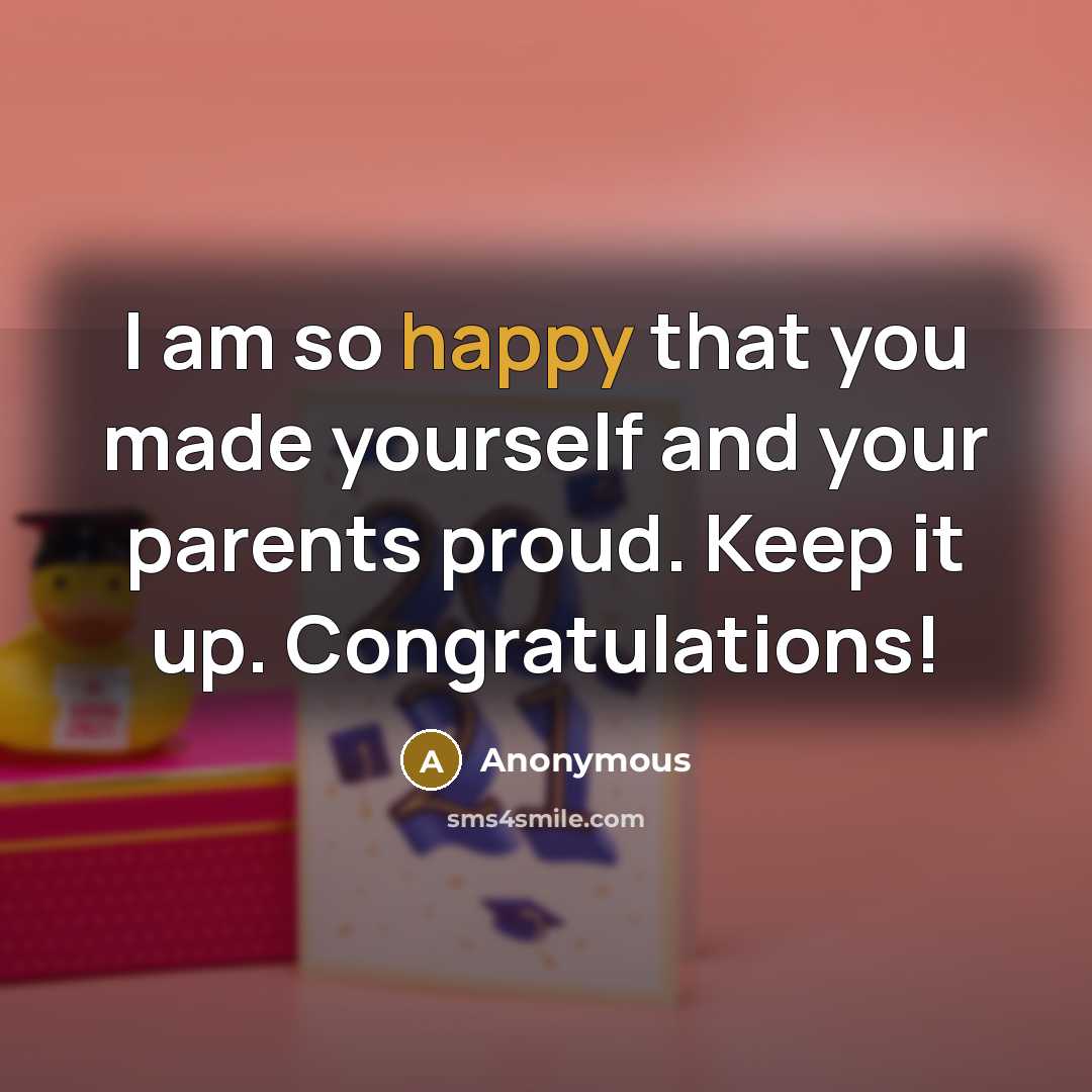 “I am so happy that you made yourself and your…” quote by Anonymous