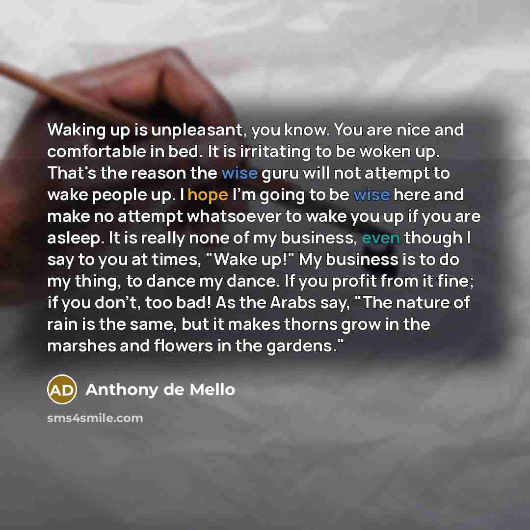“Waking up is unpleasant, you know. You are nice and…” quote by Anthony de Mello