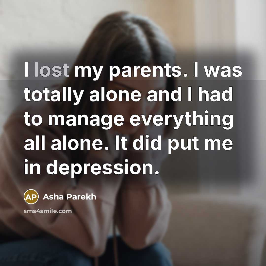 “I lost my parents. I was totally alone and I…” quote by Asha Parekh