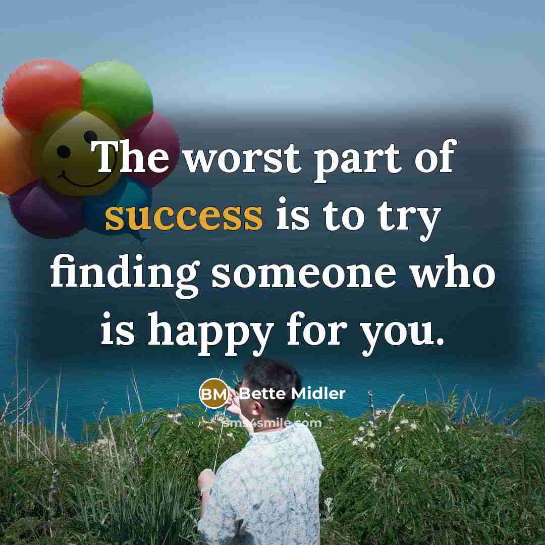 “The worst part of success is to try finding someone…” quote by Bette Midler