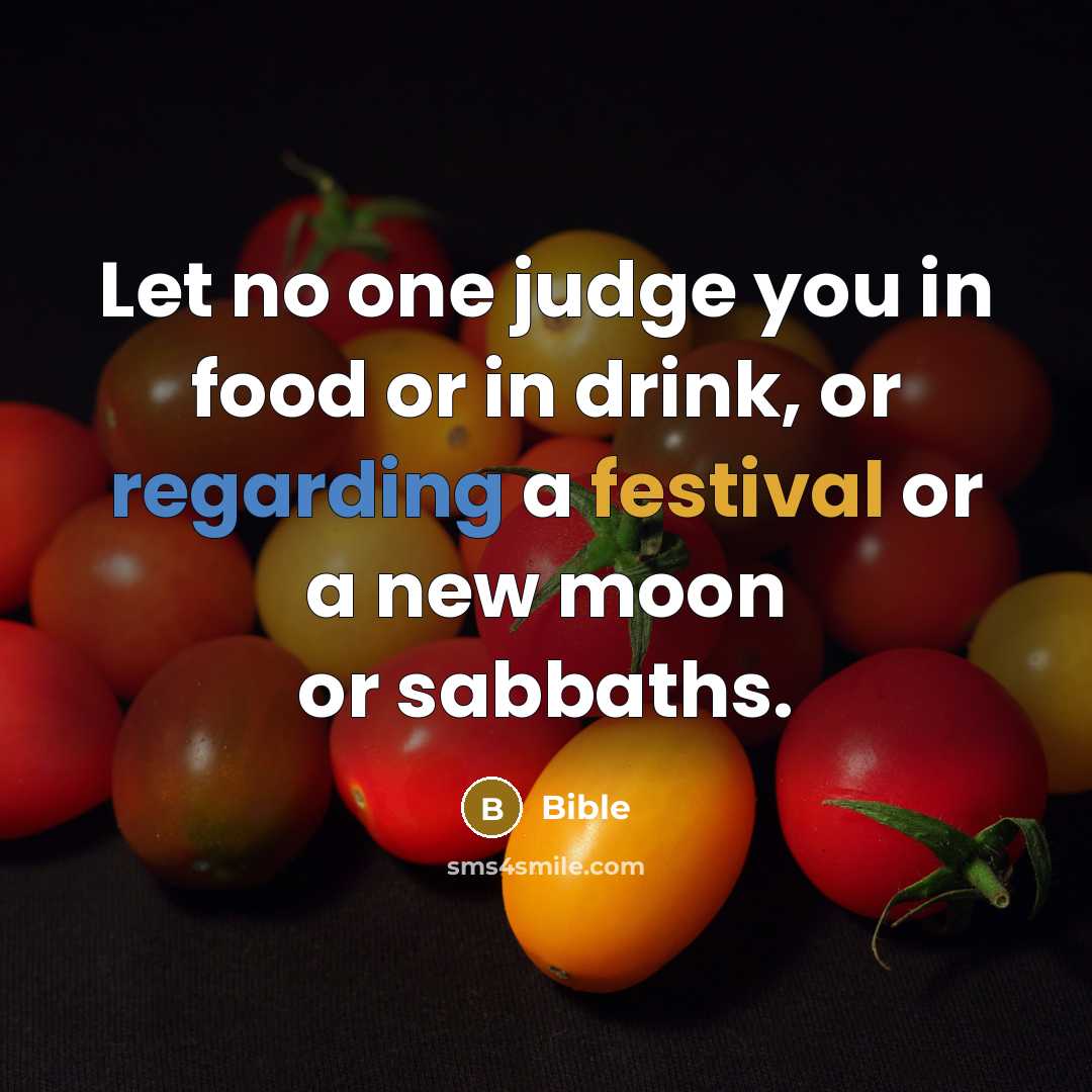 “Let no one judge you in food or in drink,…” quote by Bible