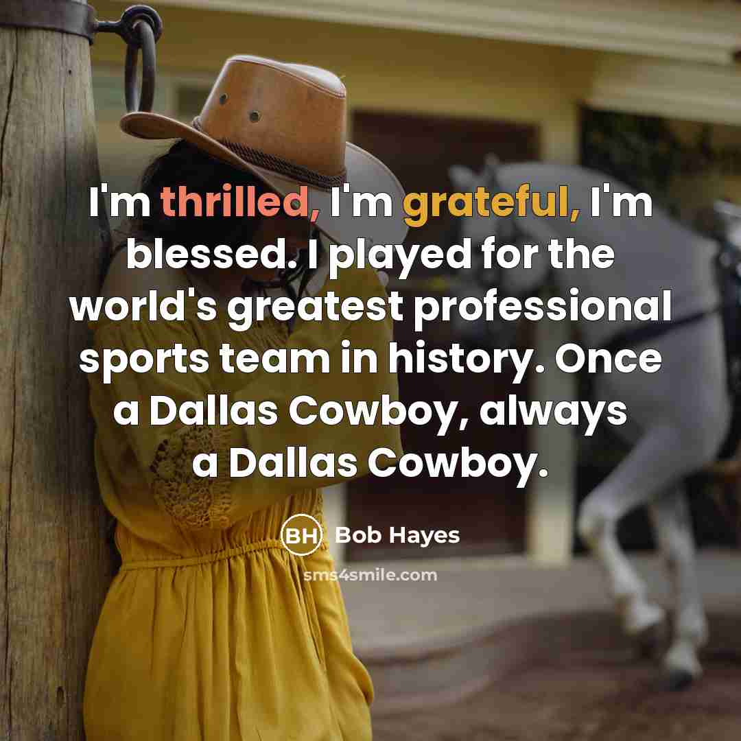 “I'm thrilled, I'm grateful, I'm blessed. I played for the…” quote by Bob Hayes