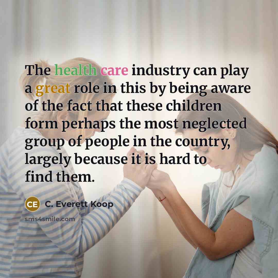 “The health care industry can play a great role in…” quote by C. Everett Koop